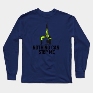 Nothing Can Stop Me Long Sleeve T-Shirt